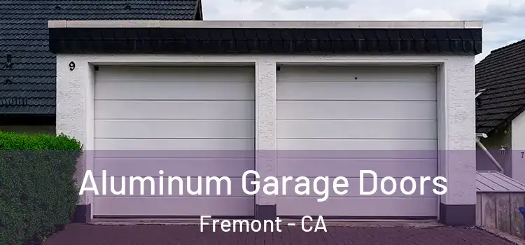  Aluminum Garage Doors Fremont - CA