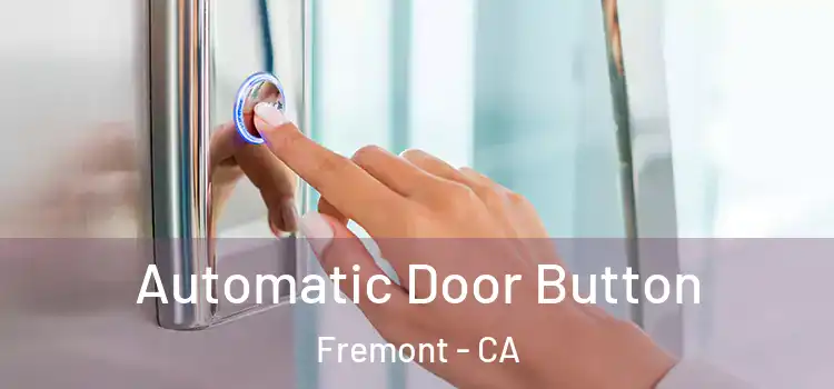 Automatic Door Button Fremont - CA