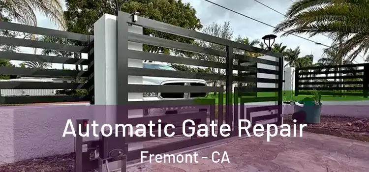  Automatic Gate Repair Fremont - CA