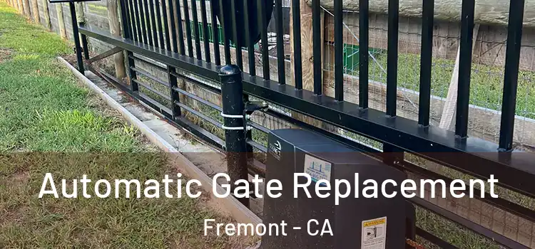 Automatic Gate Replacement Fremont - CA