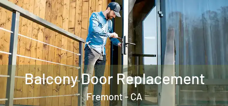 Balcony Door Replacement Fremont - CA