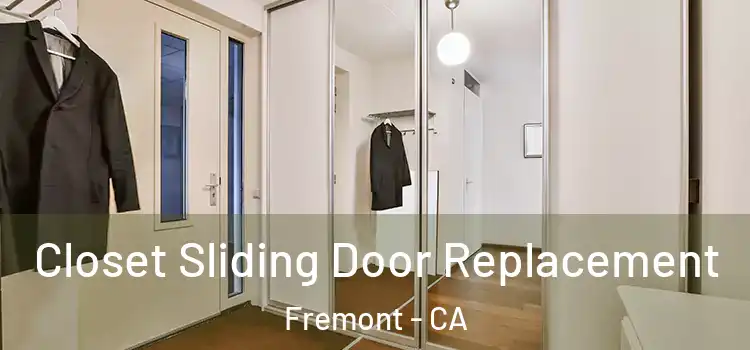 Closet Sliding Door Replacement Fremont - CA