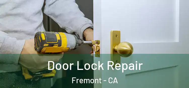 Door Lock Repair Fremont - CA
