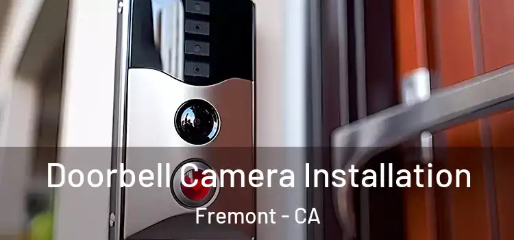  Doorbell Camera Installation Fremont - CA