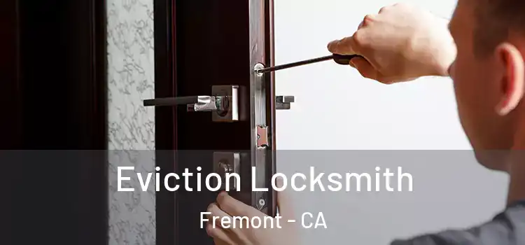  Eviction Locksmith Fremont - CA