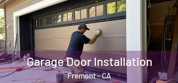  Garage Door Installation Fremont - CA