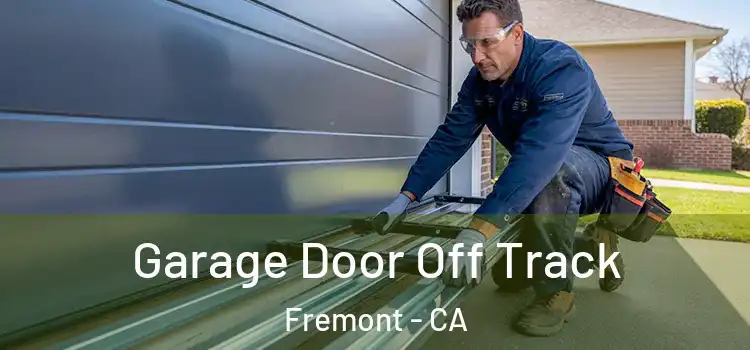  Garage Door Off Track Fremont - CA
