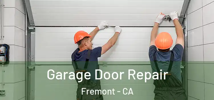  Garage Door Repair Fremont - CA