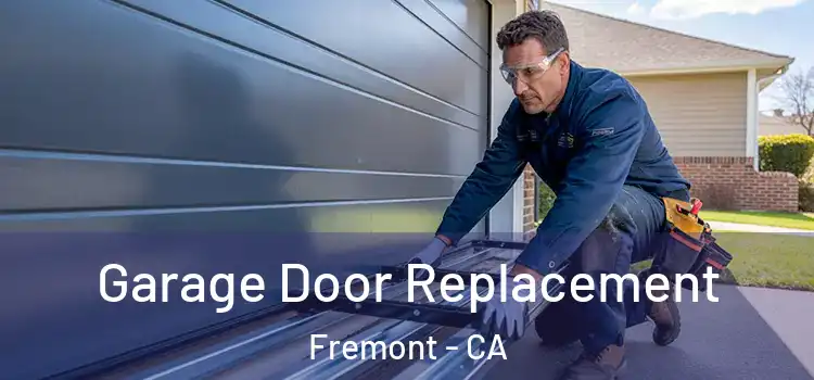  Garage Door Replacement Fremont - CA