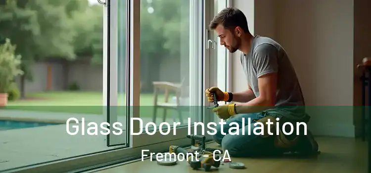 Glass Door Installation Fremont - CA