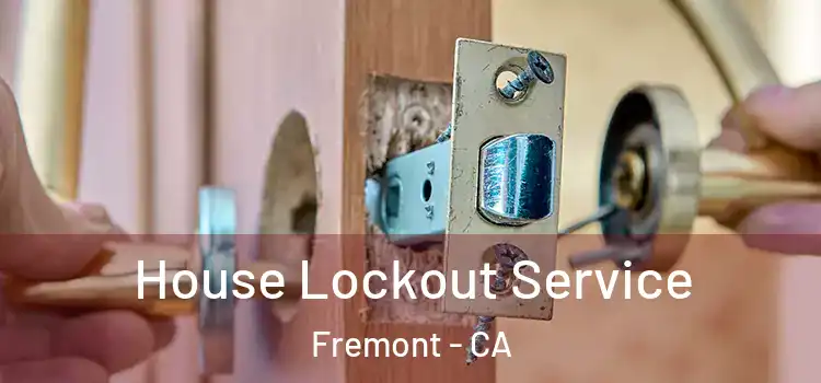 House Lockout Service Fremont - CA
