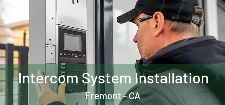 Intercom System Installation Fremont - CA