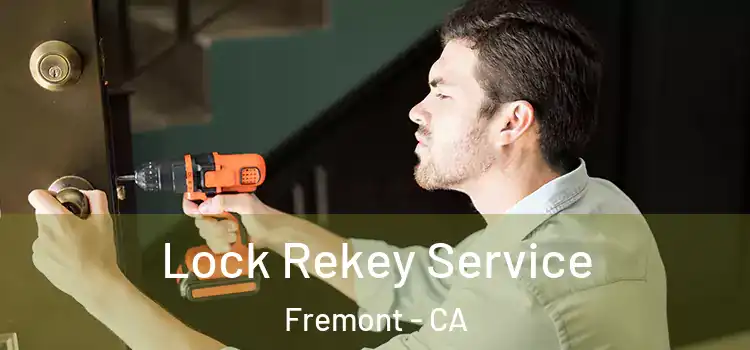 Lock Rekey Service Fremont - CA
