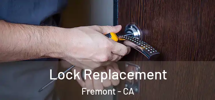Lock Replacement Fremont - CA