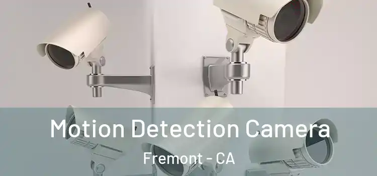  Motion Detection Camera Fremont - CA