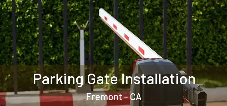  Parking Gate Installation Fremont - CA