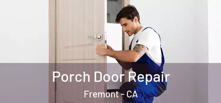  Porch Door Repair Fremont - CA