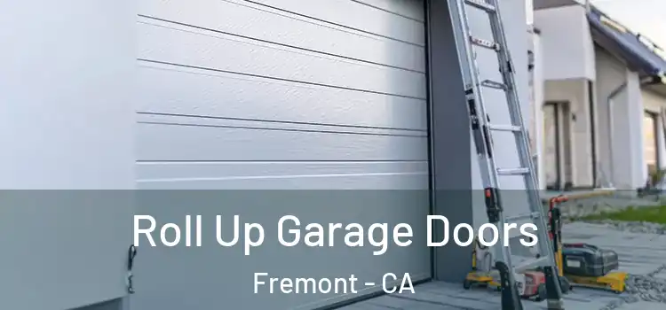  Roll Up Garage Doors Fremont - CA
